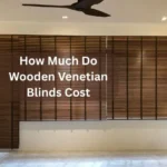 How Much Do Wooden Venetian Blinds Cost