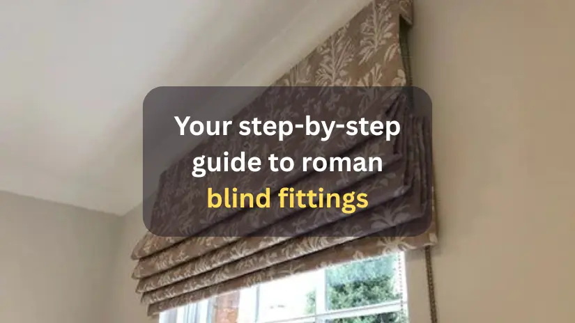 Your step-by-step guide to roman blind fittings