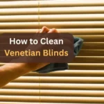 How to Clean Venetian Blinds