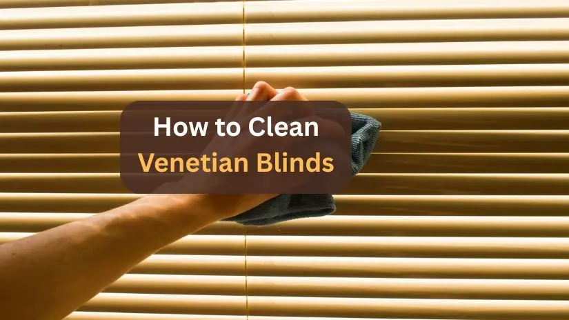 How to Clean Venetian Blinds