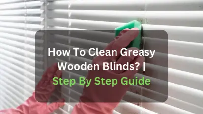 Clean Greasy Wooden Blinds