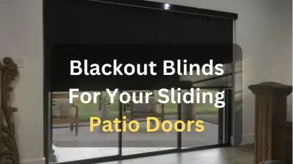 Blackout Blinds For Your Sliding Patio Doors