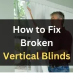 How to Fix Broken Vertical Blinds