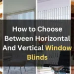How to Choose Between horizontal and vertical window blinds