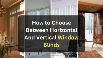 How to Choose Between horizontal and vertical window blinds