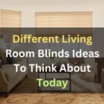 Different Living Room Blinds Ideas To Think About Today!