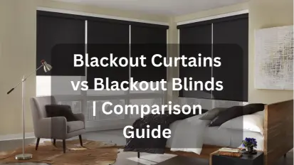 Blackout Curtains vs Blackout Blinds | Comparison Guide